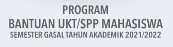 Bantuan UKT SPP Mahasiswa Aktif di Semester Gasal Tahun Akademik 2021/2022
